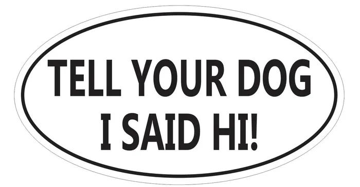 Winter Park Products Earrings STD7243 Tell Your Dog I Said Hi Oval Bumper Sticker